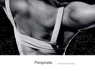 Perspiratie   het kost moeite
 