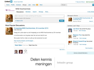 Delen kennis
               linkedin group
  meningen
 