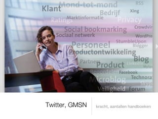 Twitter, GMSN   kracht, aantallen handboeken
 