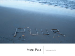 Mens Puur   tegenreactie
 
