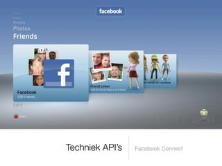Techniek API’s   Facebook Connect
 