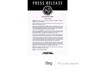 Beg   PR, public relations
 