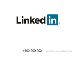 >100.000.000   verbinding op zakelijke inhoud
 