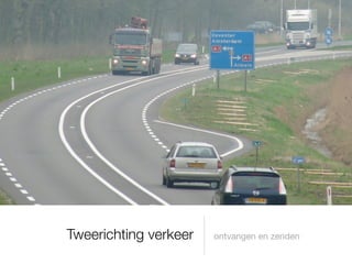 Tweerichting verkeer   ontvangen en zenden
 