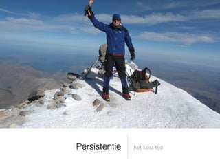 Persistentie   het kost tijd
 