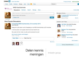 Delen kennis
               linkedin group
  meningen
 