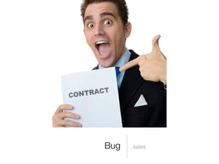 Bug   sales
 