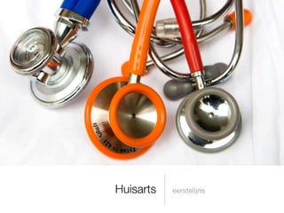 Huisarts   eerstelijns
 