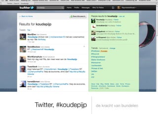 Twitter, #koudepijp   de kracht van bundelen
 