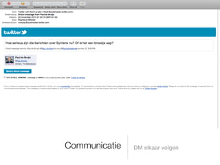 Communicatie   DM elkaar volgen
 