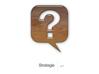 Strategie   of?
 