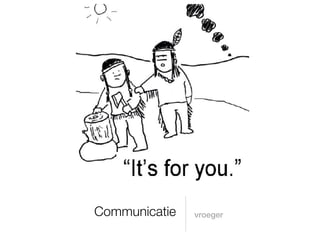 Communicatie   vroeger
 