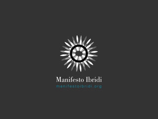 Manifesto Ibridi
manifestoibridi.org
 