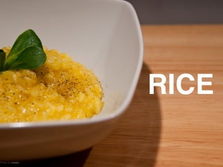 RICE

Photo by iz4aks
 