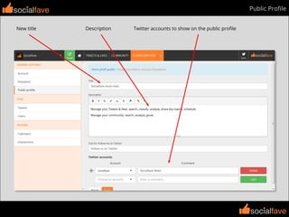 socialfave
socialfave
Public Proﬁle
New title
socialfave
Description Twitter accounts to show on the public proﬁle
 