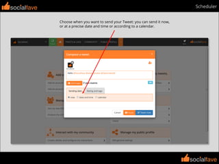 socialfave
socialfave
Schedulersocialfave
Choose when you want to send your Tweet: you can send it now,
or at a precise date and time or according to a calendar.
 