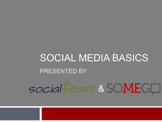 		Social Media BasicsPresented by  & 