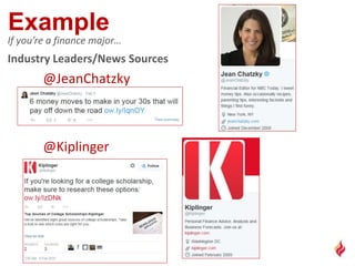 Industry Leaders/News Sources
@JeanChatzky
@Kiplinger
If you’re a finance major…
 