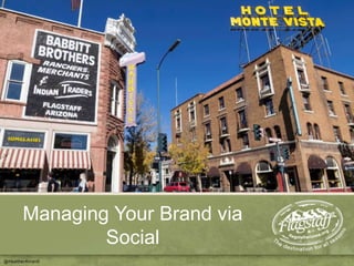 Managing Your Brand via
Social
@HeatherAinardi
 