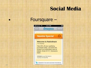 Social Media
         Foursquare –
              –




102
 