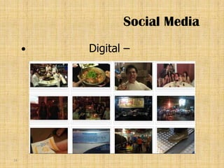 Social Media
        Digital –




14
 