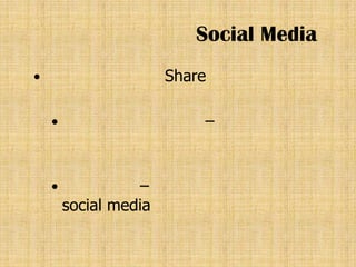 Social Media
                      Share

                          –


                 –
        social media
 