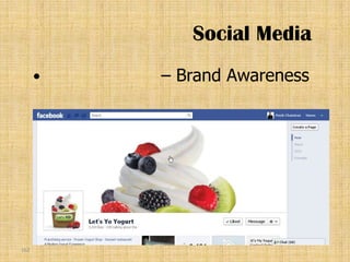 Social Media
         – Brand Awareness




162
 