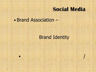 Social Media
       Brand   Association –


                   Brand Identity


                                    /

172
 