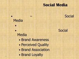 Social Media

                    –                   Social
          Media
          
                                    Social
              Media
                Brand Awareness
                Perceived Quality
                Brand Association
191
                Brand Loyalty
 