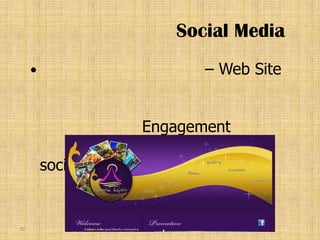 Social Media
                              – Web Site


                        Engagement

         social media


20
 