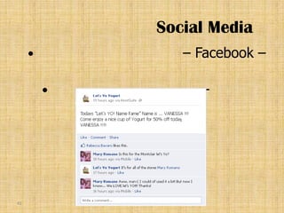 Social Media
               – Facebook –

                 –




41
 