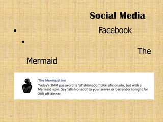 Social Media
                       Facebook
         
                                   The
             Mermaid




55
 
