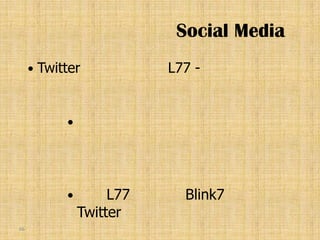 Social Media
        Twitter            L77 -


             




                     L77     Blink7
                 Twitter
66
 