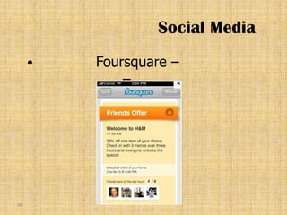 Social Media
        Foursquare –
             –




98
 
