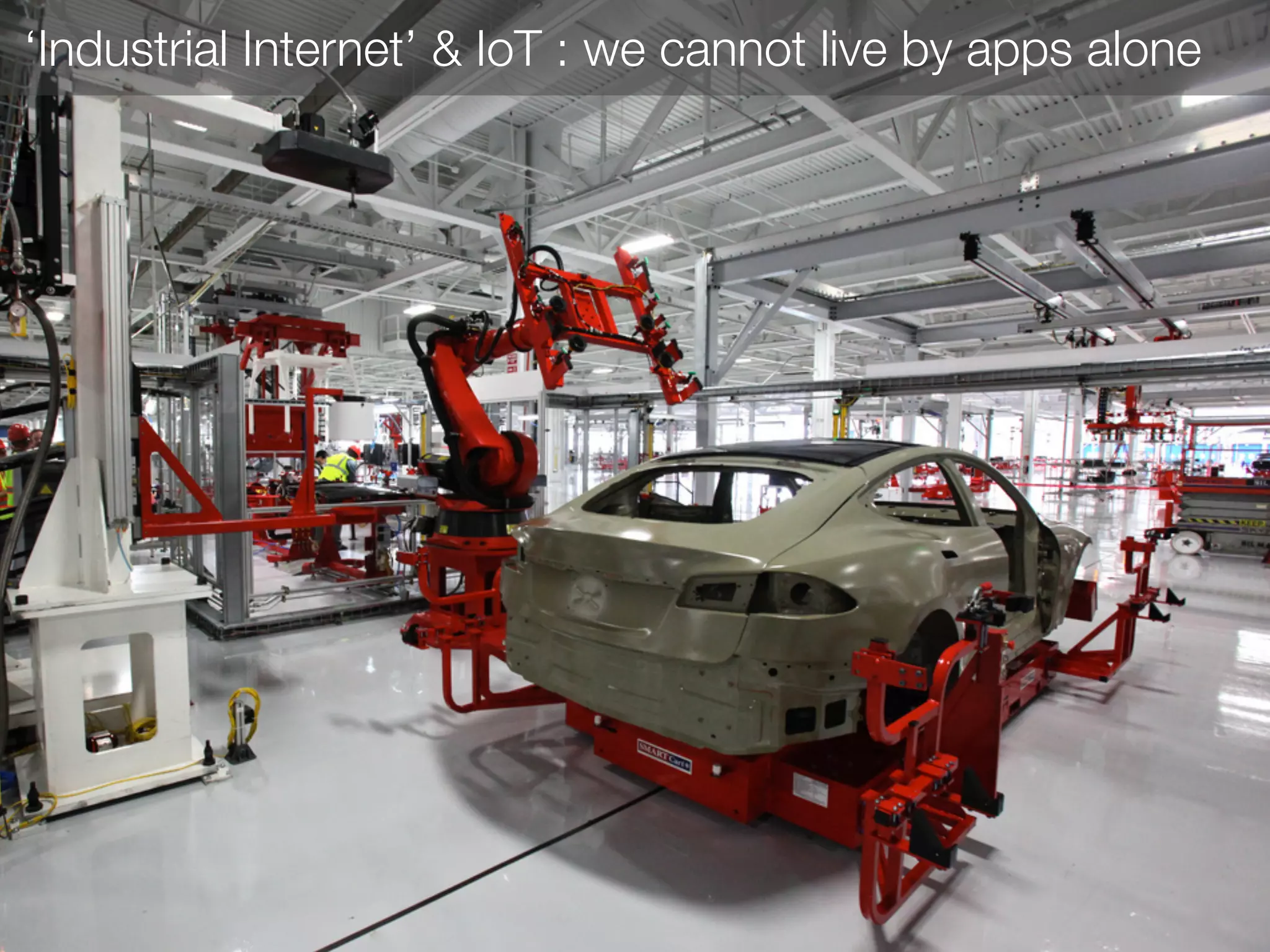 ‘Industrial Internet’ & IoT : we cannot live by apps alone
 
