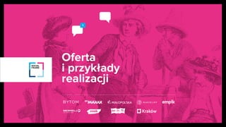 Kraków
Oferta
i przykłady
realizacji
 
