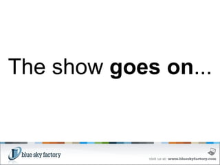 The show  goes on ... 