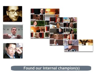 Found our internal champion(s) 