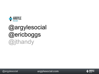 @argylesocial@ericboggs@jthandy
