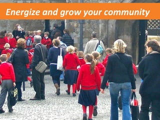 Energize and grow your community 