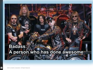 ©2013 LinkedIn Corporation. All Rights Reserved.
 