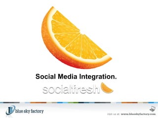 Social Media Integration.                    