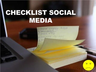 CHECKLIST SOCIAL
     MEDIA
 
