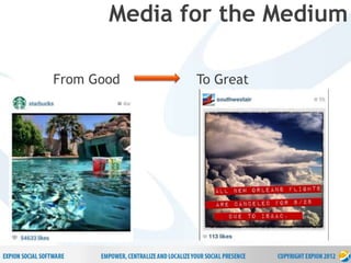 9
P r o p r i e t a r y & C o n f i d e n t i a l
From Good To Great
Media for the Medium
 