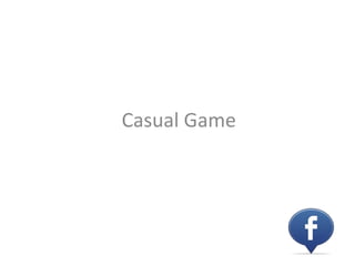 Casual Game
 