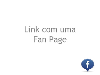 Link com uma
   Fan Page
 