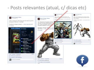 - Posts relevantes (atual, c/ dicas etc)
 
