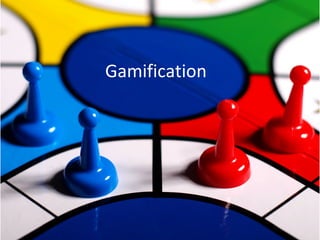 Gamification
 
