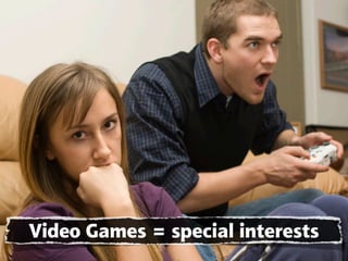 Video Games = special interests
 