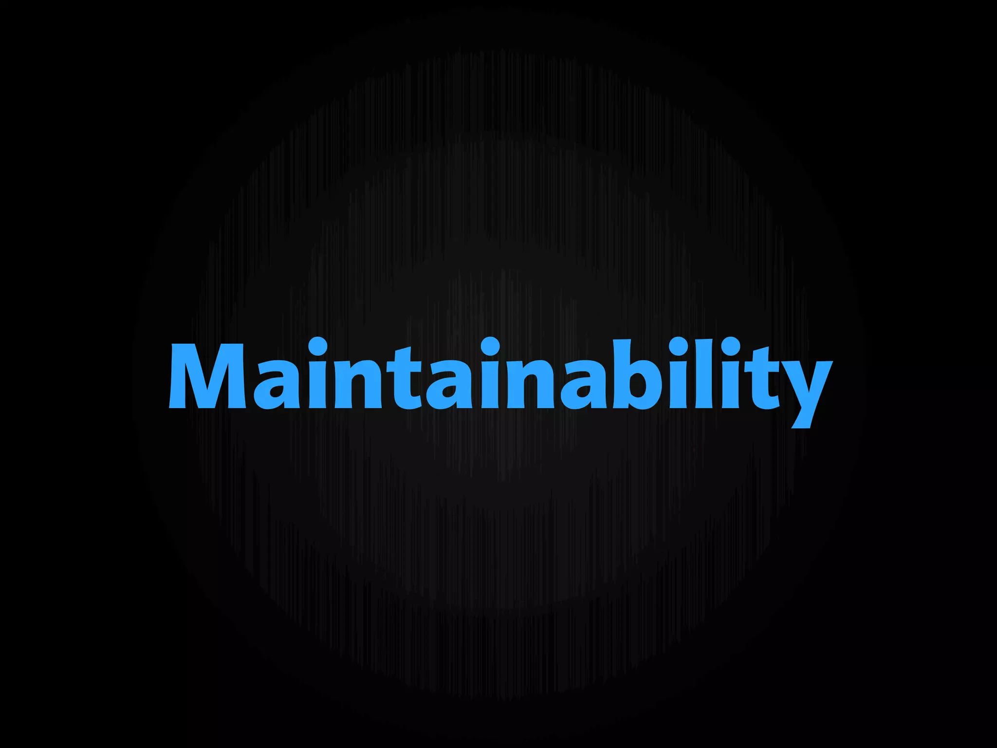 Maintainability
 